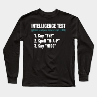 Intelligence Test Say Eye M A P Ness Funny Dad Joke Long Sleeve T-Shirt